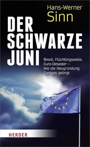 Bild des Verkufers fr Der Schwarze Juni: Brexit, Flchtlingswelle, Euro-Desaster - Wie die Neugrndung Europas gelingt : Brexit, Flchtlingswelle, Euro-Desaster - Wie die Neugrndung Europas gelingt zum Verkauf von AHA-BUCH