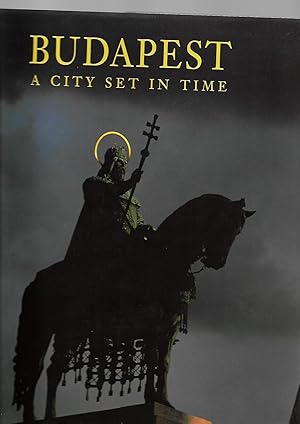 Seller image for Budapest. A City Set in Time. ------------- ENGLISH LANGUAGE EDITION for sale by SAVERY BOOKS