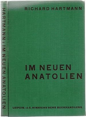 Im neuen Anatolien. Reiseeindrücke. 2. unveränderte Auflage.