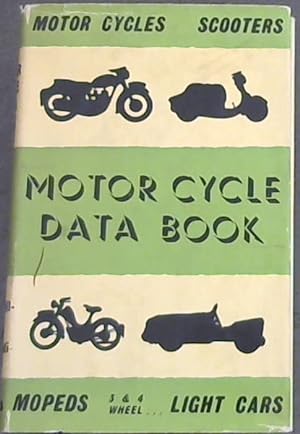 Seller image for Motor Cycle Data Book - Motor Cycles, Scooters, Mopeds, 3 & 4 Wheel. Light Cars for sale by Chapter 1