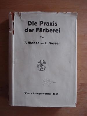 Bild des Verkufers fr Die Praxis der Frberei - Erfahrungen, Rezepturen und Winke zum Verkauf von Antiquariat Birgit Gerl