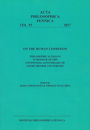 Seller image for On the human condition : philosophical essays in honour of the centennial anniversary of Georg Henrik von Wright for sale by Joseph Burridge Books