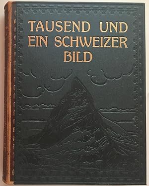 Bild des Verkufers fr Tausend und ein Schweizer Bild. zum Verkauf von Antiquariat A. Wempe