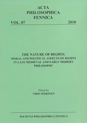 Seller image for The nature of rights : moral and political aspects of rights in late medieval and early modern philosophy [Acta philosophica Fennica, v. 87.] for sale by Joseph Burridge Books