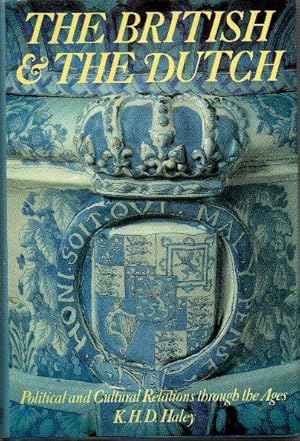 Image du vendeur pour The British and the Dutch - Political and Cultural Relations through the Ages mis en vente par Horsham Rare Books