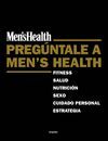 PREGÚNTALE A MEN S HEALTH (MEN S HEALTH)