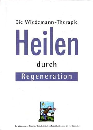 Imagen del vendedor de Heilen durch Regeneration. Die Wiedemann-Therapie. Die Wiedemann-Therapie bei ch a la venta por Die Buchgeister