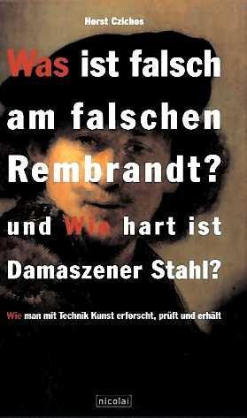 Image du vendeur pour Was ist falsch am falschen Rembrandt? und Wie hart ist Damaszener Stahl? Wie man mis en vente par Die Buchgeister