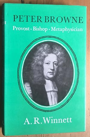 Peter Browne. Provost, Bishop, Metaphysician