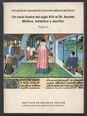 Seller image for UN CEUTI ILUSTRE DEL SIGLO XVI: EL DR. ACOSTA, MEDICO, BOTANICO Y ESCRITOR. TOMO I. for sale by Librera Raimundo