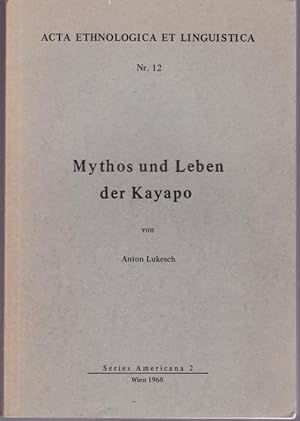 Image du vendeur pour Mythos und Leben der Kayapo (= Acta Ethnologica et Linguistica, Nr, 12 / Series Americana 2) mis en vente par Graphem. Kunst- und Buchantiquariat