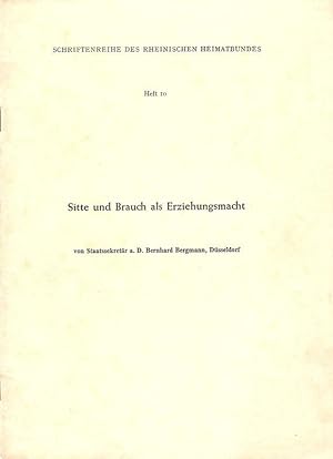 Seller image for Sitte und Brauch als Erziehungsmacht. Vortrag. (Schriftenreihe des Rheinischen Heimatbundes ; H. 10). for sale by Brbel Hoffmann