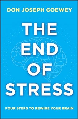 Seller image for End of Stress : Four Steps to Rewire Your Brain for sale by GreatBookPrices
