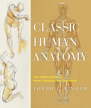 Seller image for Classic Human Anatomy: The Artist's Guide to Form, Function, and Movement (Hardback or Cased Book) for sale by BargainBookStores