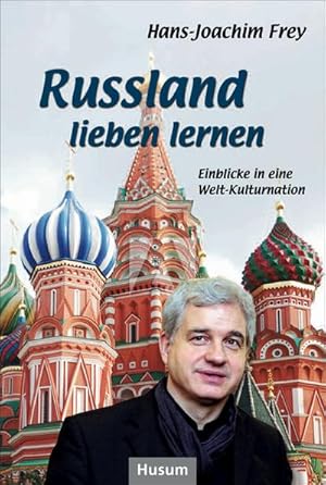 Bild des Verkufers fr Russland lieben lernen : Einblicke in eine Welt-Kulturnation zum Verkauf von AHA-BUCH GmbH