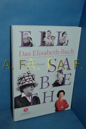 Bild des Verkufers fr Das Elisabeth-Buch : ein Name - 25 besondere Frauen. zum Verkauf von Antiquarische Fundgrube e.U.