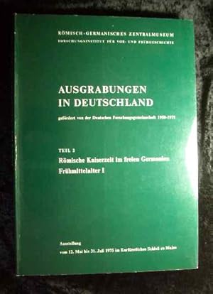 Ausgrabungen in Deutschland. Römische Kaiserzeit im freien Germanien Frühmittelalter I. Teil 2