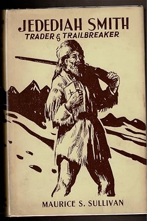 Seller image for JEDEDIAH SMITH, TRADER AND TRAIL BREAKER. for sale by Circle City Books