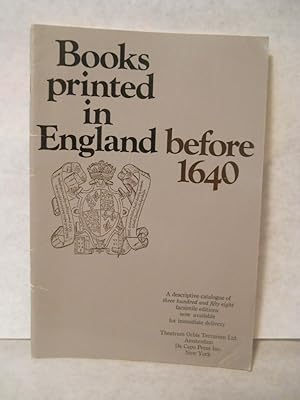 Imagen del vendedor de Books Printed in England Before 1640: a descriptive catalog of three hundred and fifty eight facsimile editions now available for immediate delivery a la venta por Gil's Book Loft