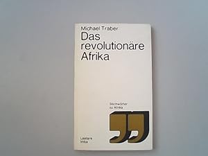 Imagen del vendedor de Das revolutionre Afrika / Michael Traber / Stichwrter ; 12 : zu Afrika a la venta por Antiquariat Bookfarm