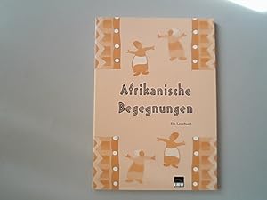 Seller image for Afrikanische Begegnungen - Ein Lesebuch. Ausgewhlte Texte eines Autorenwettbewerbs. for sale by Antiquariat Bookfarm