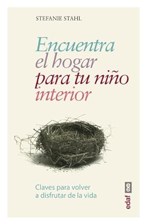 Image du vendeur pour Encuentra el hogar para tu nio interior / Find a Home for Your Inner Child : Claves Para Volver a Disfrutar De La Vida -Language: spanish mis en vente par GreatBookPrices