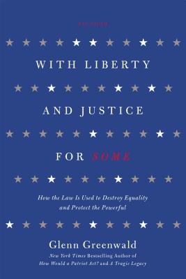 Image du vendeur pour With Liberty and Justice for Some: How the Law Is Used to Destroy Equality and Protect the Powerful (Paperback or Softback) mis en vente par BargainBookStores