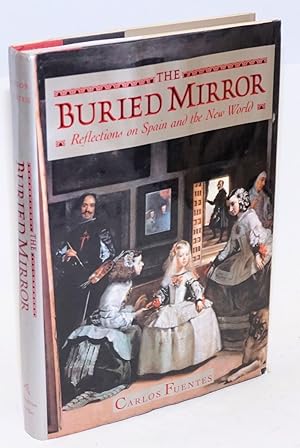 Imagen del vendedor de The buried mirror; reflections on Spain and the new world a la venta por Bolerium Books Inc.