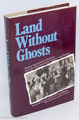 Bild des Verkufers fr Land without ghosts: Chinese impressions of America from mid-nineteenth century to the present zum Verkauf von Bolerium Books Inc.