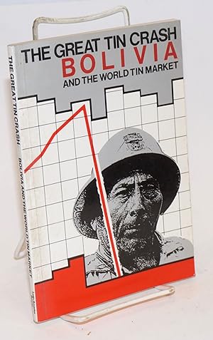 Bild des Verkufers fr The Great Tin Crash: Bolivia and the world tin market zum Verkauf von Bolerium Books Inc.