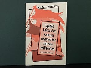 Lyndon LaRouche: Fascism Restyled for the New Millennium (Red Banner Reader No. 8)