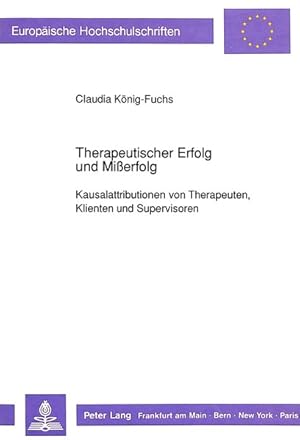 Bild des Verkufers fr Therapeutischer Erfolg und Misserfolg : Kausalattributionen von Therapeuten, Klienten und Supervisoren. Europische Hochschulschriften / Reihe 6 / Psychologie ; Bd. 336. zum Verkauf von Antiquariat Thomas Haker GmbH & Co. KG