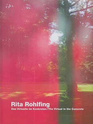 Rita Rohlfing : das Virtuelle im Konkreten. Clemens Sels Museum Neuss ; Bettina Zeman (Hg.) im Au...