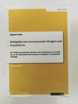 Immagine del venditore per Erfolgsfaktoren internationaler Mergers und Acquisitions: Der Erfolg internationaler Mergers und Acquisitions ist von mehr als nur der finanziellen Bewertung der beteiligten Unternehmen abhngig venduto da Leserstrahl  (Preise inkl. MwSt.)