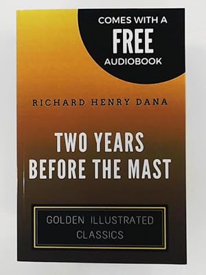 Bild des Verkufers fr Two Years Before The Mast: Golden Illustrated Classics (Comes with a Free Audiobook) zum Verkauf von Leserstrahl  (Preise inkl. MwSt.)