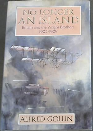 Seller image for No Longer An Island - Britain and the Wright Brothers, 1902 - 1909 for sale by Chapter 1