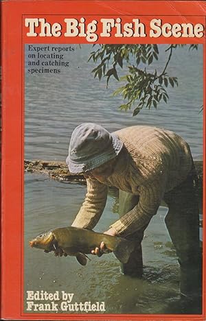 Seller image for THE BIG FISH SCENE: EXPERT REPORTS ON LOCATING AND CATCHING SPECIMENS. Edited by Frank Guttfield. Paperback issue. for sale by Coch-y-Bonddu Books Ltd