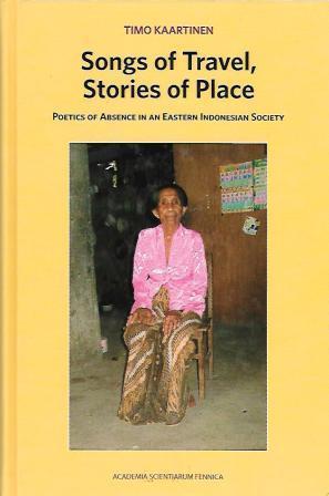 Songs of Travel, Stories of Place. Poetics of Absence in an Eastern Indonesian Society