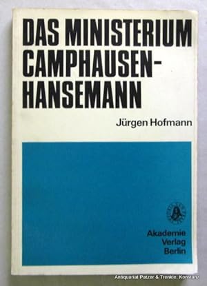 Bild des Verkufers fr Das Ministerium Camphausen-Hansemann. Zur Politik der preuischen Bourgeoisie in der Revolution 1848/49. Berlin, Akademie, 1981. 248 S. Or.-Kart.; leichte Gebrauchsspuren. (Akademie der Wissenschaften der DDR, Schriften des Zentralinstituts fr Geschichte, 66). zum Verkauf von Jrgen Patzer