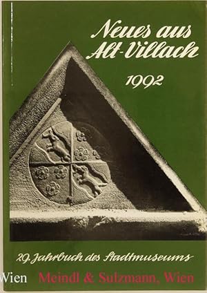 Neues aus Alt-Villach. Museum der Stadt Villach: 29. Jahrbuch 1992.