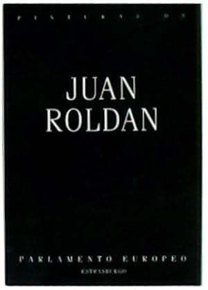 Seller image for Exposicin de Pinturas de Juan Roldn (Del 14 al 18 de noviembre de 1988). Parlamento europeo de Estrasburgo. for sale by Librera y Editorial Renacimiento, S.A.