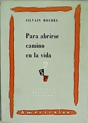 Imagen del vendedor de Para abrirse camino en la vida. Medios y cualidades que permiten llegar al xito y a la fortuna. Traduccin de J. Salas Subirat. a la venta por Librera y Editorial Renacimiento, S.A.