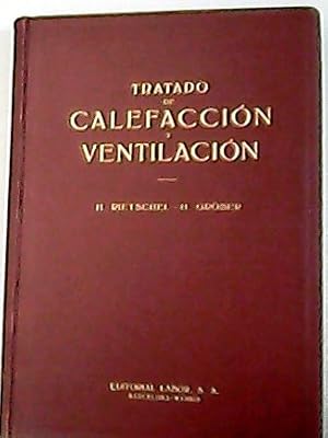 Seller image for Tratado de calefaccin y ventilacin. Traduccin de Jos M. Soler Carreras. Con un captulo sobre condiciones climtico-meteorolgicas y otro sobre condiciones higinicas por el Dr. F. Brandtke. for sale by Librera y Editorial Renacimiento, S.A.