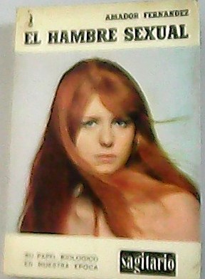 Imagen del vendedor de El Hambre Sexual. Su papel biolgico en nuestra epoca. a la venta por Librera y Editorial Renacimiento, S.A.