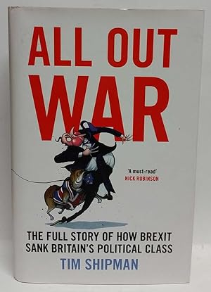 All Out War: The Full Story of how Brexit Sank Britain's Political Class