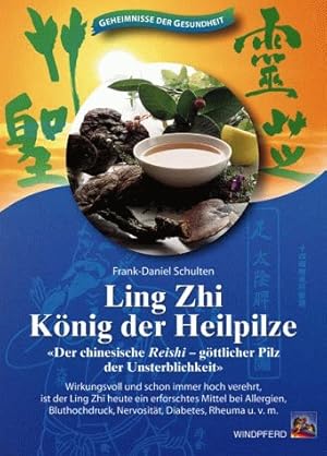 Ling Zhi, König der Heilpilze : "der chinesische Reishi - göttlicher Pilz der Unsterblichkeit". F...