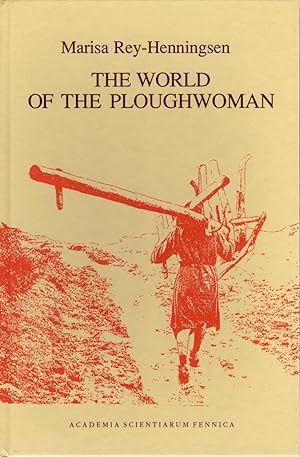 Imagen del vendedor de The world of the ploughwoman : folklore and reality in matriarchal Northwest Spain [FF communications, no. 254.] a la venta por Joseph Burridge Books