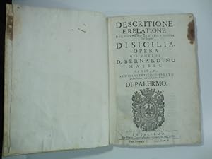 Descritione e relatione del governo di stato e guerra del regno di Sicilia. Opera del Dottor D. B...