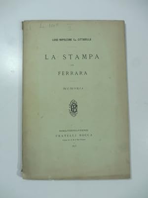 Bild des Verkufers fr La stampa in Ferrara. Memoria zum Verkauf von Coenobium Libreria antiquaria