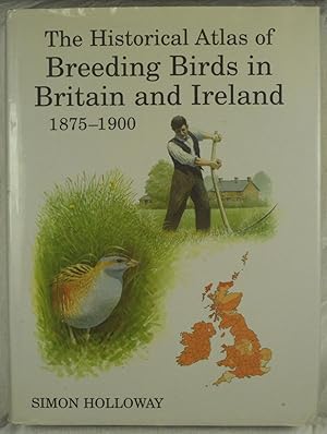 Immagine del venditore per The Historical Atlas of Breeding Birds in Britain and Ireland 1875-1900 venduto da Duck Cottage Books